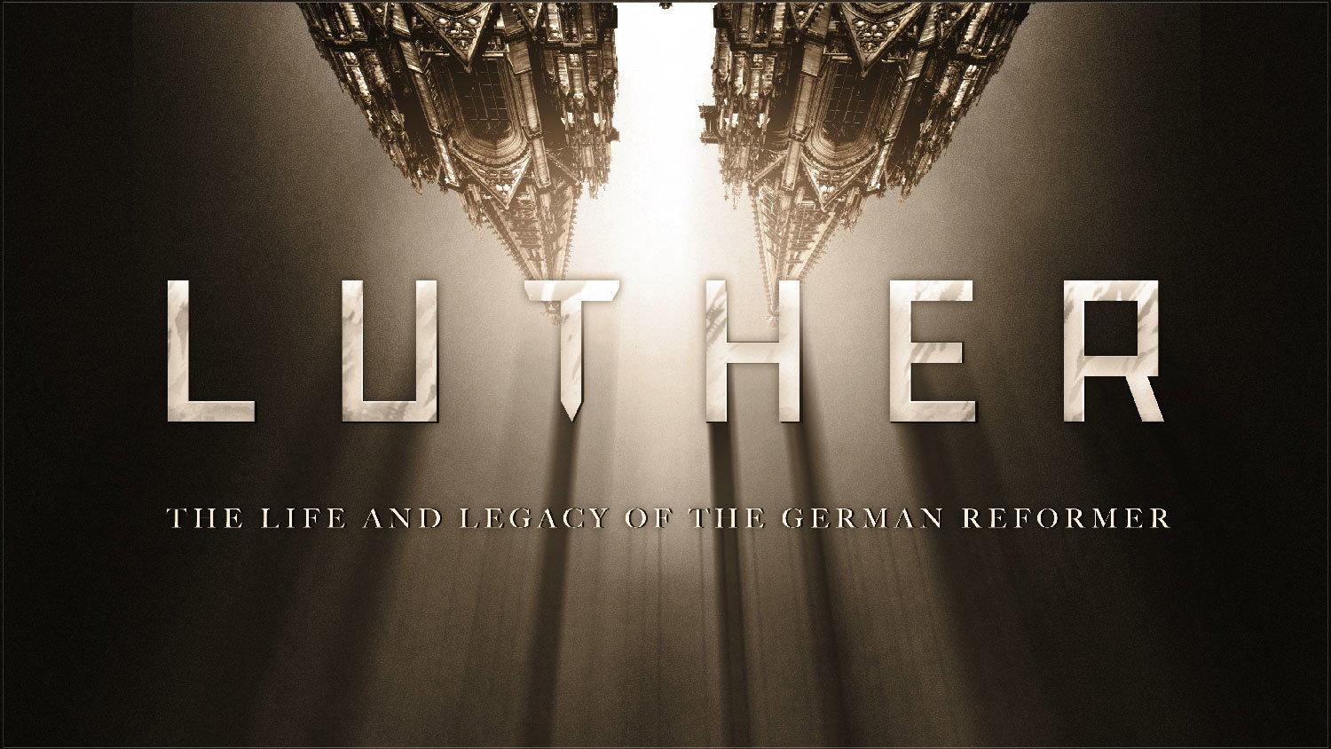 Luther: The Life and Legacy of the German Reformer
