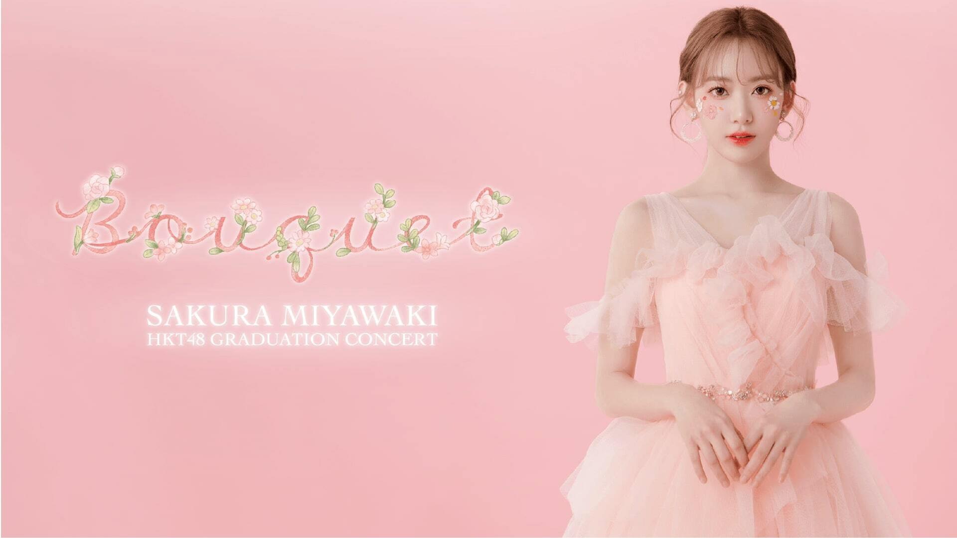 HKT48 Miyawaki Sakura Graduation Concert ~Bouquet~
